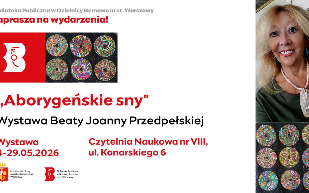 ,,Aborygeńskie sny” —&nbsp;wystawa Beaty Joanny Przedpełskiej